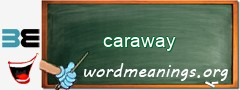 WordMeaning blackboard for caraway